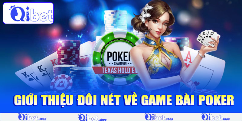 Giới thiệu đôi nét về game bài Poker