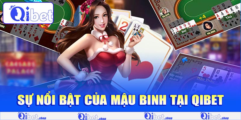 Sự nổi bật của Mậu Binh trong game bài đổi thưởng tại Qibet