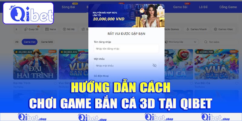 Hướng dẫn cách chơi game bắn cá 3D tại Qibet