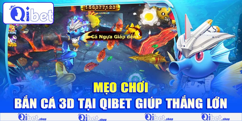 Mẹo chơi bắn cá 3D tại Qibet giúp thắng lớn