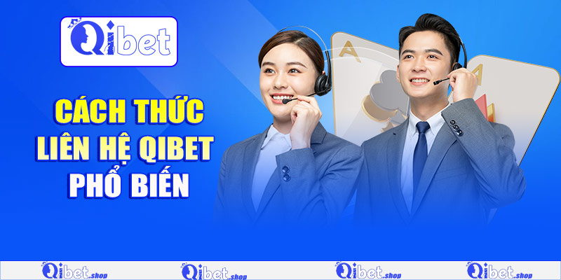 Cách thức liên hệ Qibet phổ biến