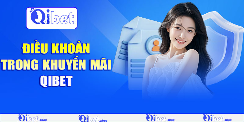 Điều khoản trong khuyến mãi Qibet
