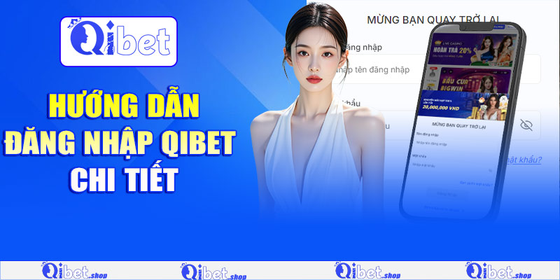 Hướng dẫn đăng nhập Qibet chi tiết mới nhất 2025