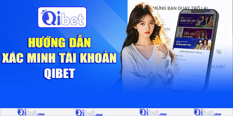 Hướng dẫn xác minh tài khoản Qibet