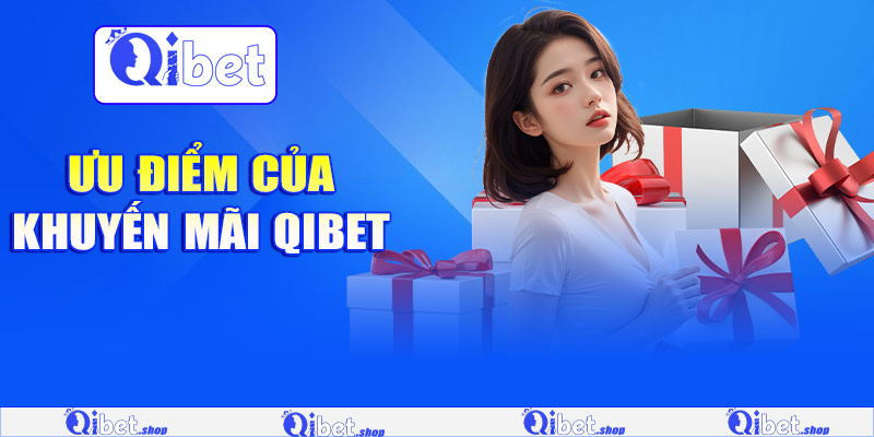 Ưu điểm của khuyến mãi Qibet